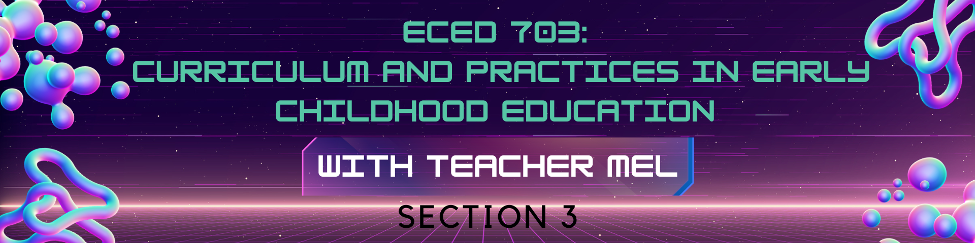 CURRICULUM AND PRACTICE IN EARLY CHILDHOOD EDUCATION - MA ECED 5-MA ECED LQ 3 ECED 703 ( )