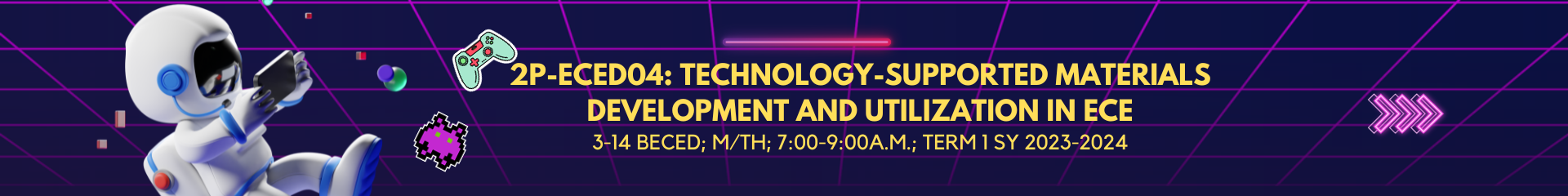 TECHNOLOGY SUPPORTED MATERIALS DEVELOPMENT AND UTILIZATION IN EARLY CHILDHOOD  - BECE 3-III-14 2P-ECED04 (M/TH 07:00AM-09:00AM/07:00AM-09:00AM)