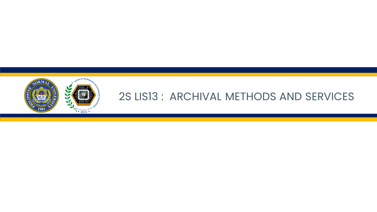 ARCHIVAL METHODS AND SERVICES - BLISCI 3-III-26 2S-LIS13 (M/TH 05:00PM-07:00PM/05:00PM-07:00PM)