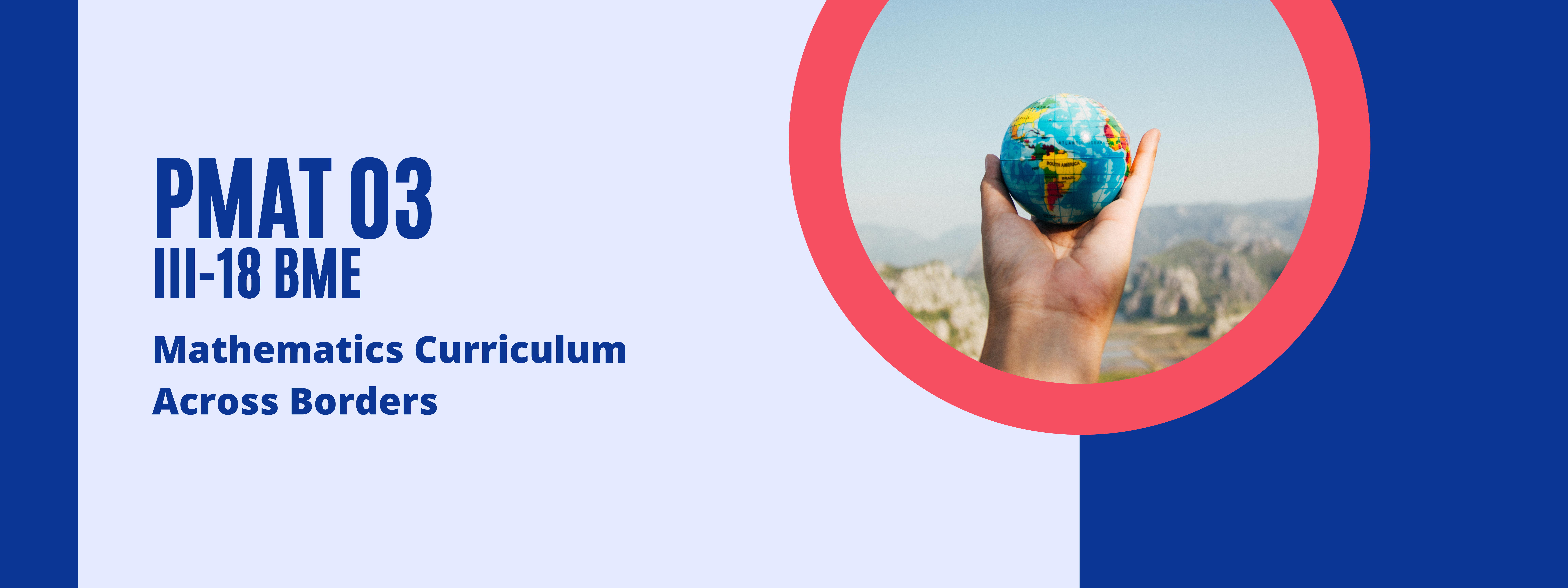MATHEMATICS CURRICULUM ACROSS BORDERS - BME 3-III-18 2P-MAT03 (M/TH 09:00AM-11:00AM/09:00AM-11:00AM)