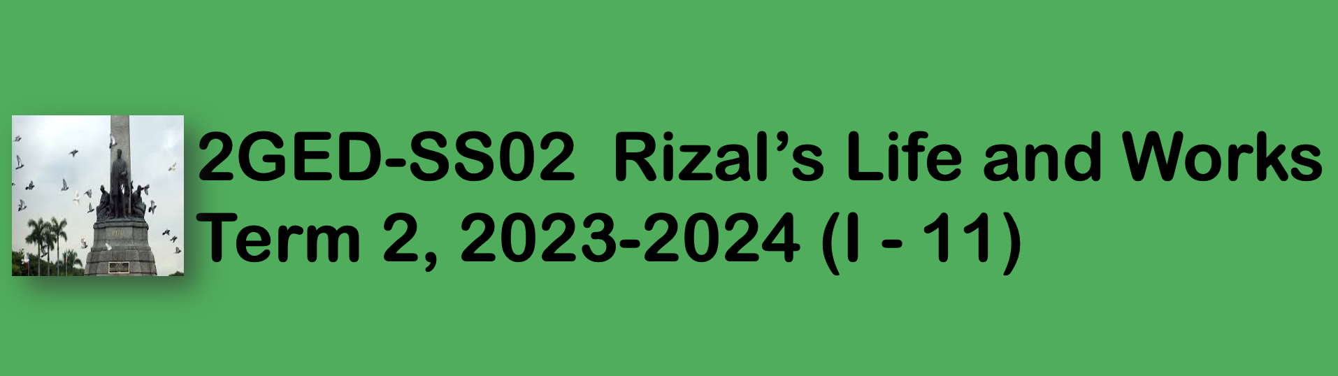 RIZAL'S LIFE AND WORKS - OBTEC 1-I-11 2GED-SS02 (M/TH 09:00AM-11:00AM/09:00AM-11:00AM)