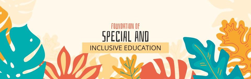 FOUNDATION OF SPECIAL AND INCLUSIVE EDUCATION - OBTEC 1-I-14 2PROFED05 (M/TH 05:00PM-07:00PM/05:00PM-07:00PM)