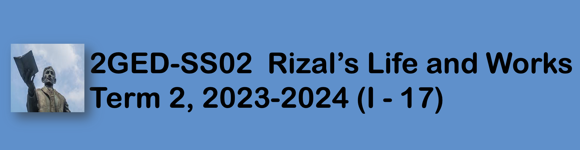 RIZAL'S LIFE AND WORKS - OBTEC 1-I-17 2GED-SS02 (M/TH 01:00PM-03:00PM/01:00PM-03:00PM)