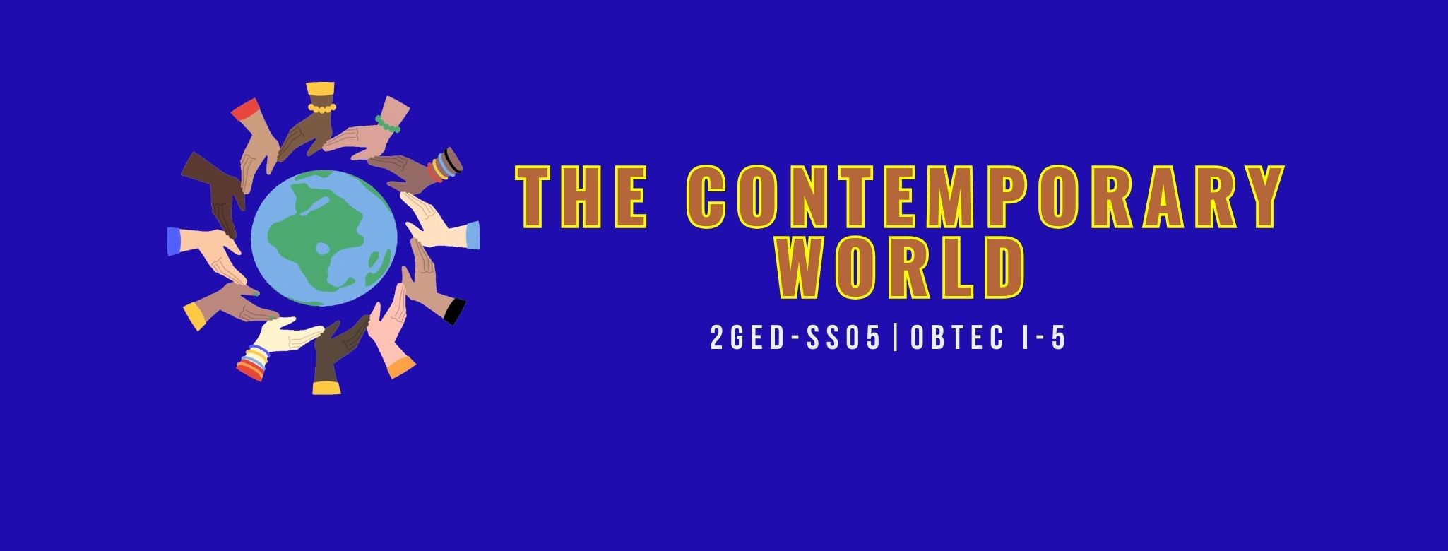 CONTEMPORARY WORLD - OBTEC 1-I-5 2GED-SS05 (M/TH 07:00AM-09:00AM/07:00AM-09:00AM)