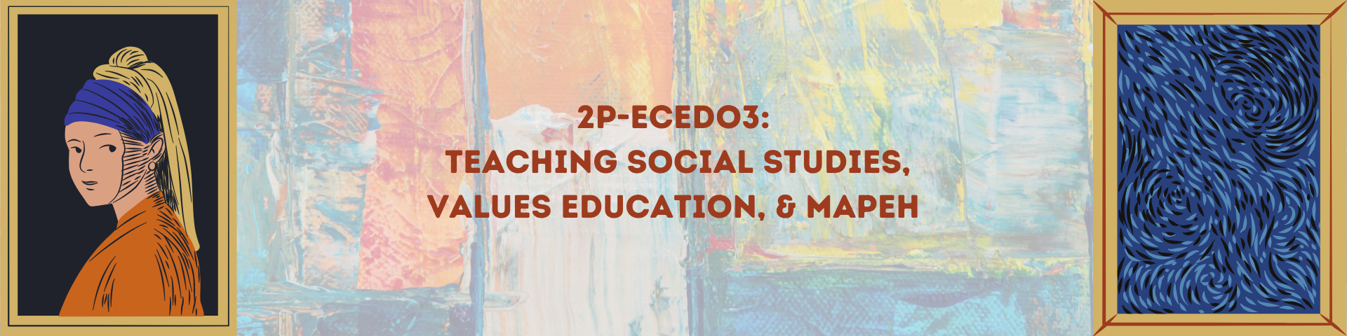 TEACHING SOCIAL STUDIES, VALUES EDUCATION AND MAPEH - BECE 2-II-16 2P-ECED03 (M/TH 07:00AM-09:00AM/07:00AM-09:00AM)