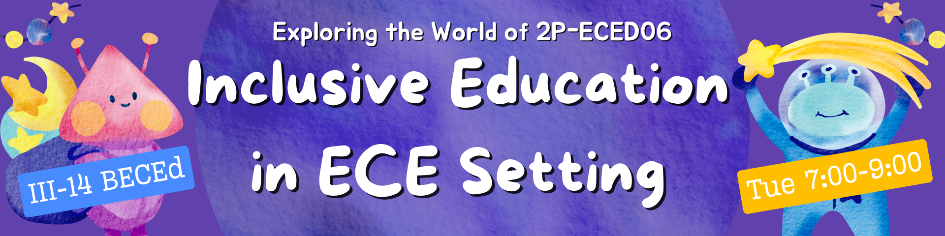 INCLUSIVE EDUCATION IN EARLY CHILDHOOD EDUCATION SETTINGS - BECE 3-III-14 2P-ECED06 (T/F 07:00AM-09:00AM/07:00AM-09:00AM)