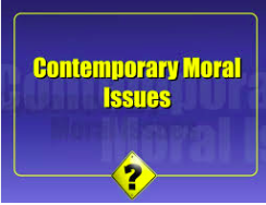 CONTEMPORARY MORAL ISSUES AND VALUES CONFLICT - BVE 3-III-11 2S-VE10 (M/TH 07:00AM-09:00AM/07:00AM-09:00AM)