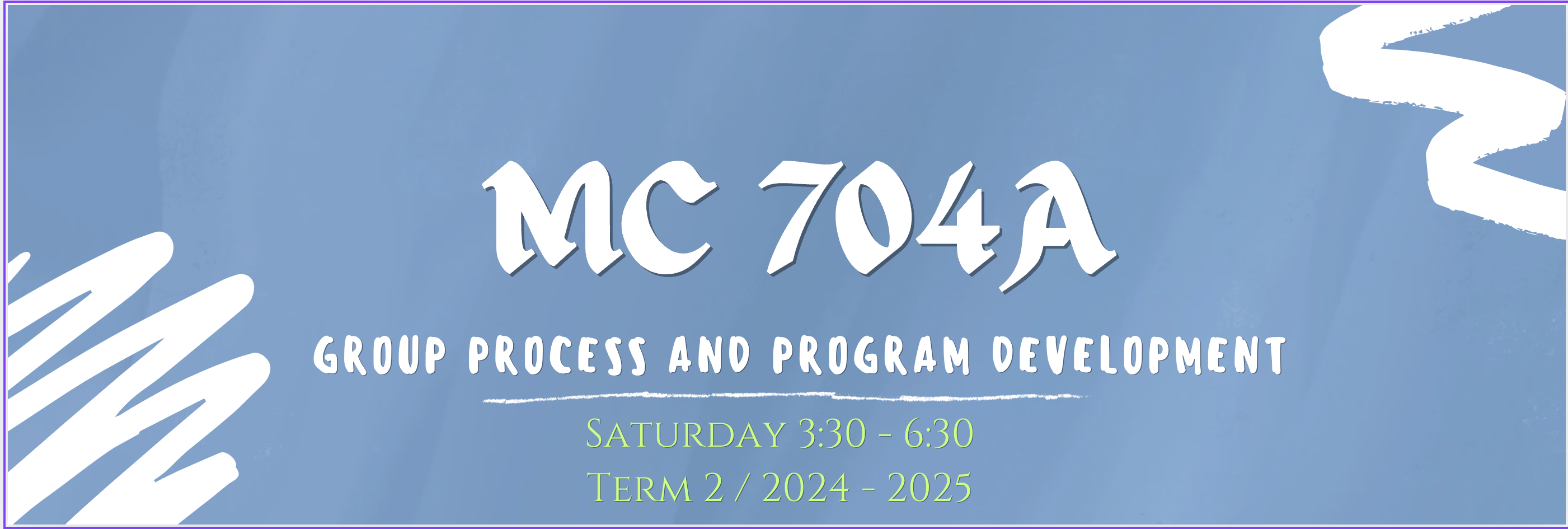 GROUP PROCESS AND PROGRAM DEVELOPMENT - MAC 5-1 MC 704A(S 03:30PM-06:30PM)