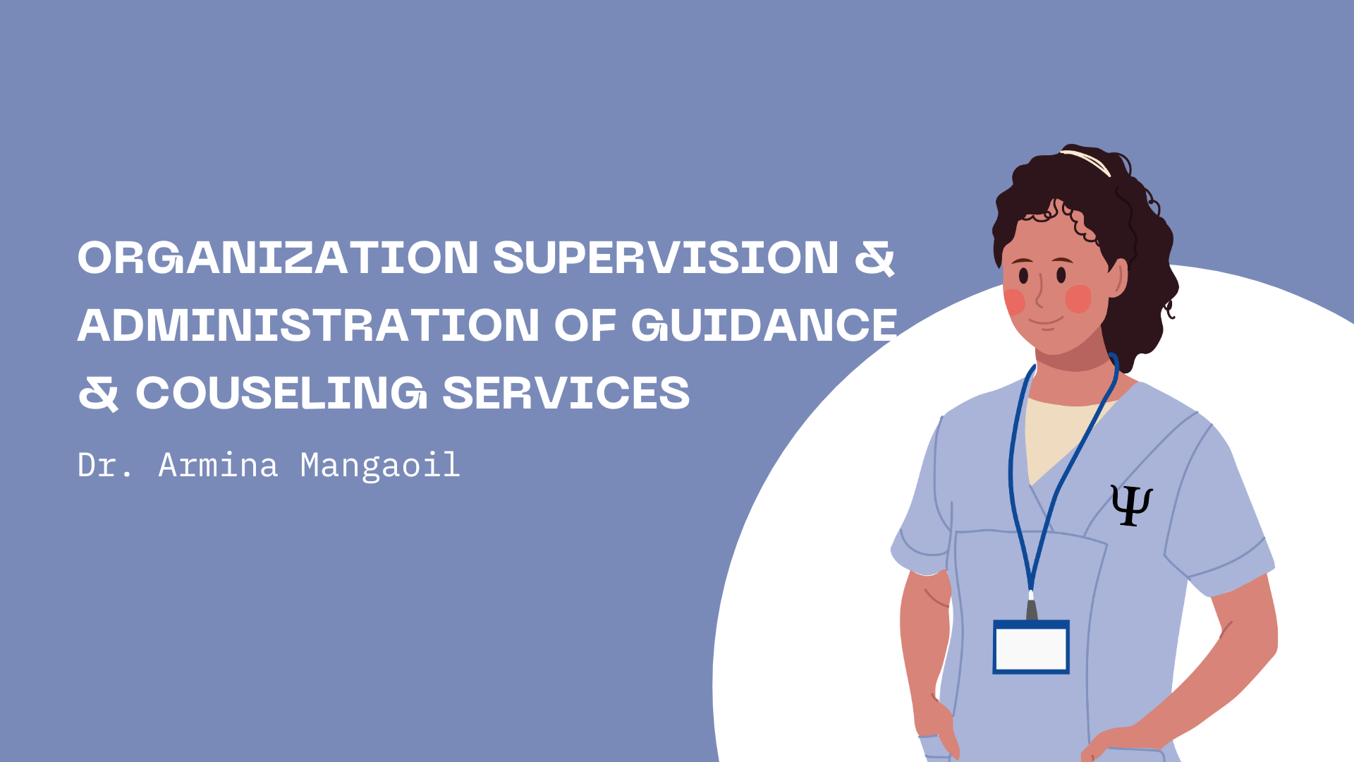 ORGANIZATION SUPERVISION & ADMINISTRATION OF GUIDANCE & COUSELING  SERVICES - BS/MA-PSYCH 4-1 S-MPC706(TH 05:30PM-08:30PM)
