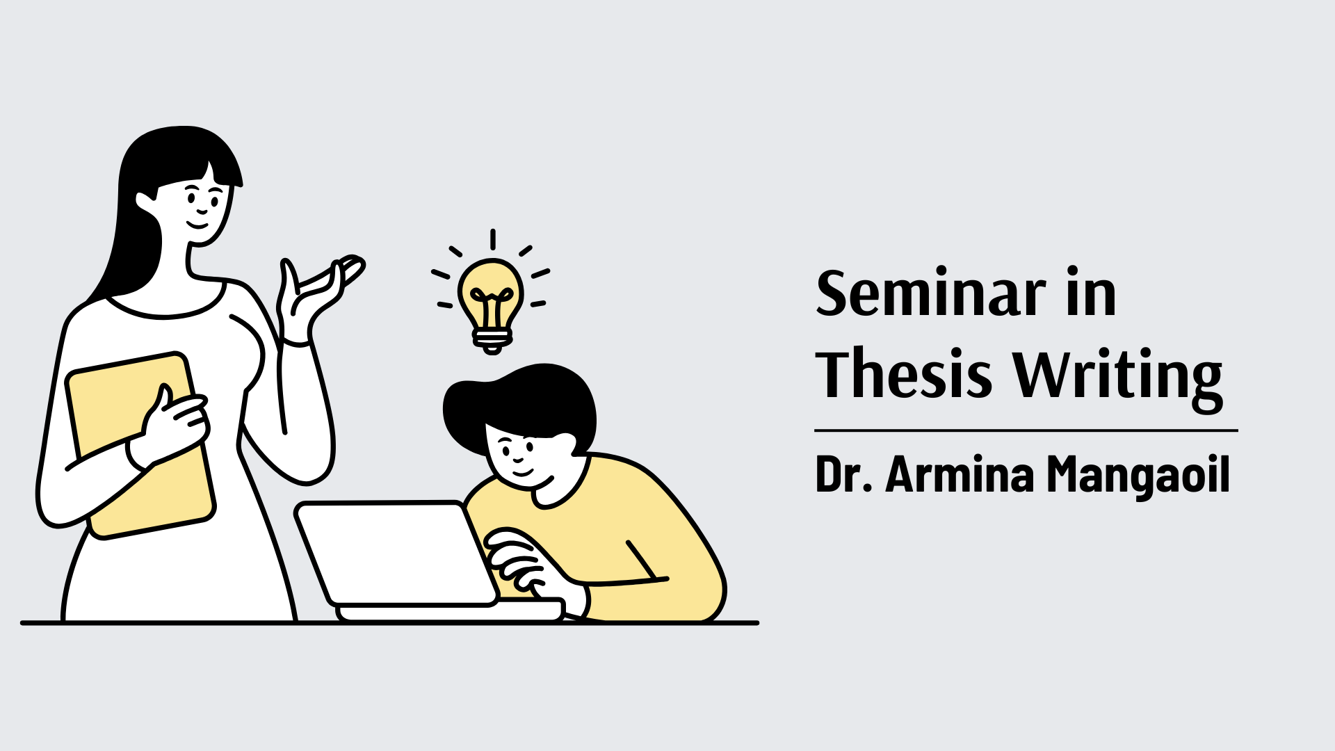 SEMINAR IN THESIS WRITING - BS/MA-PSYCH 4-1 ED 704A(S 07:00AM-10:00AM)
