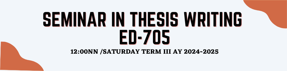 SEMINAR IN THESIS WRITING - GENCOURSEGS 5-4 ED 705-BSS(S 12:00PM-03:00PM)