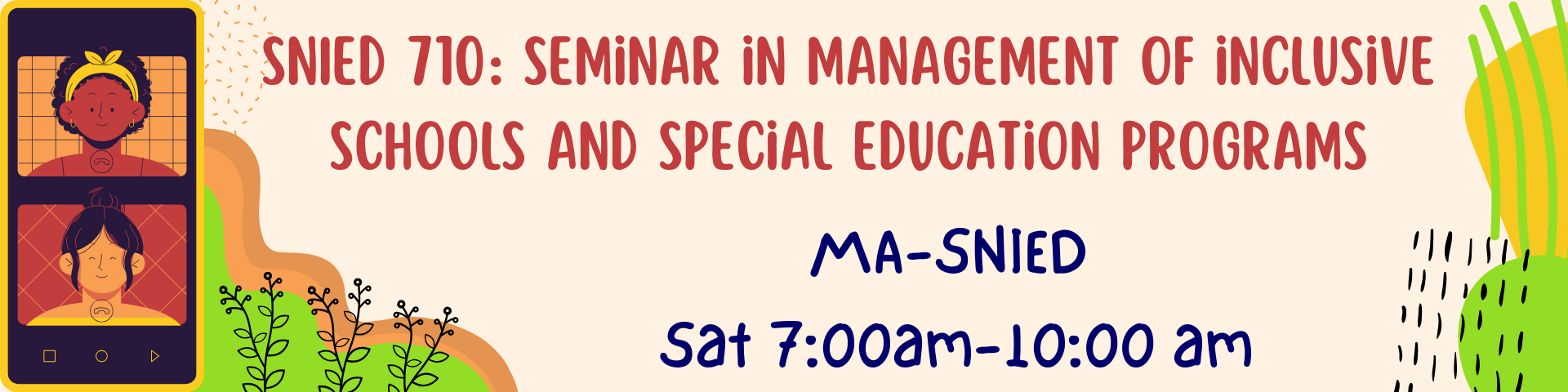SEMINAR IN MANAGEMENT OF INCLUSIVE SCHOOLS AND SPECIAL EDUCATION PROGRAM - MA SNIED 5-1 SNIED 710(S 07:00AM-10:00AM)