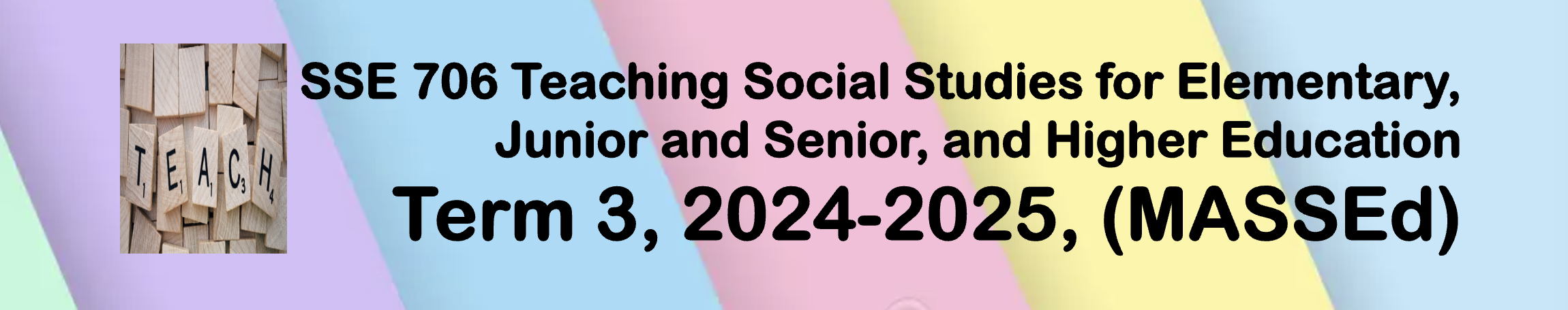 TEACHING SOCIAL STUDIES FOR ELEMENTARY, JUNIOR AND SENIOR, AND HIGHER  EDUCATION - MASSED 5-1 SSE-706(S 12:00PM-03:00PM)