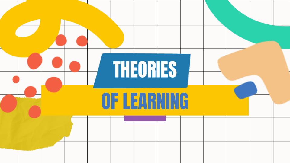 Theories of Learning - TEDPATHS 1-I-7 TPROFED03 (M/TH 05:00 - 07:00 pm)