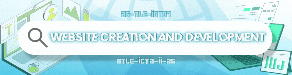 5 WEBSITE CREATION AND DEVELOPMENT - BTLE-ICT 2-II-25 2S-TLE-ICT07 (T/F 01:00PM-03:00PM/01:00PM-03:00PM)