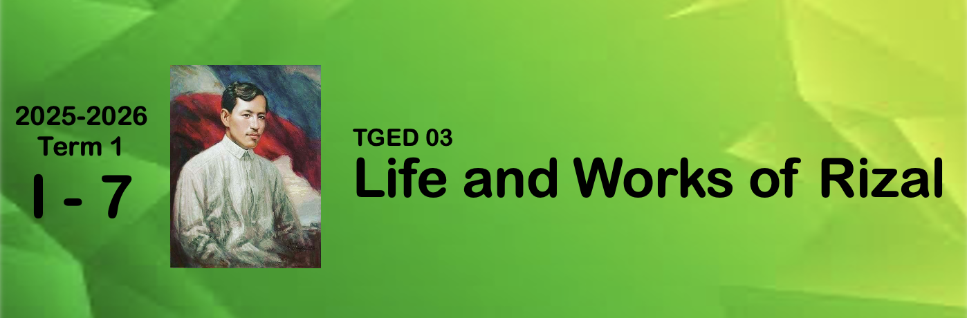 LIFE AND WORKS OF RIZAL (BUHAY AT GAWA NI RIZAL) - TEDPATHS 1-I-7 TGED03 (T/F 11:00AM-01:00PM/11:00AM-01:00PM)
