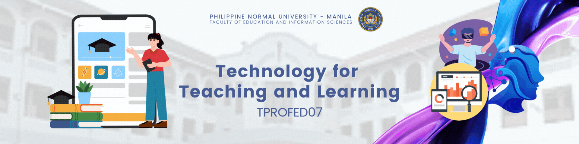 TECHNOLOGY FOR TEACHING AND LEARNING - BTLE-TP 2-II-13 BTLE TPROFED07 (T/F 09:00AM-11:00AM/09:00AM-11:00AM)