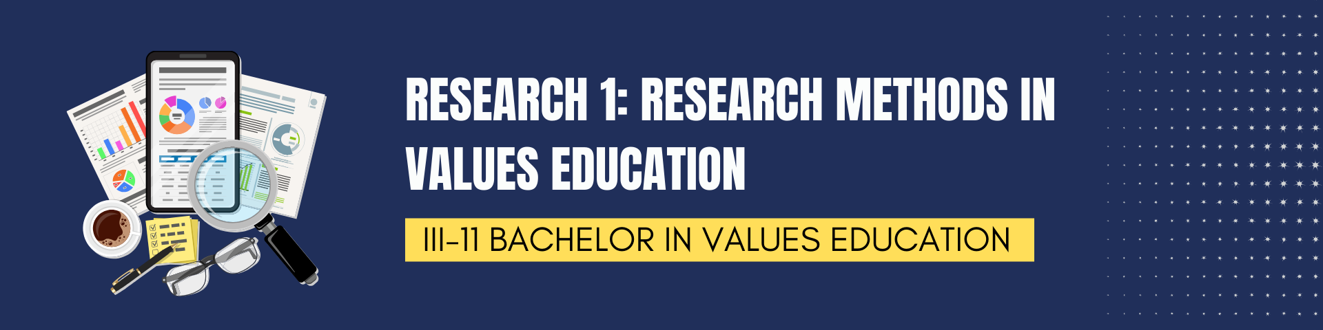 RESEARCH 1: RESEARCH METHODS IN VALUES EDUCATION - BVE 3-III-11 BVE 2S-VE23 (T/F 03:00PM-05:00PM/03:00PM-05:00PM)