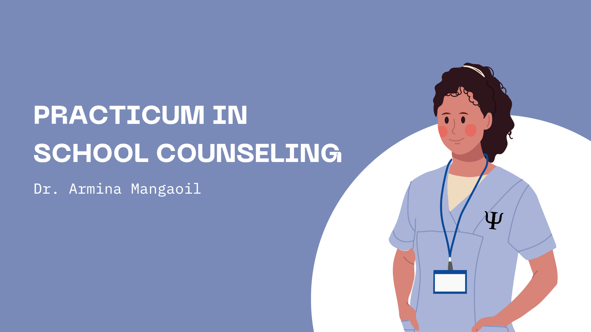 PRACTICUM IN SCHOOL COUNSELING - BS/MA-PSYCH 5-2 S-MPC 709(S 07:00AM-01:00PM)