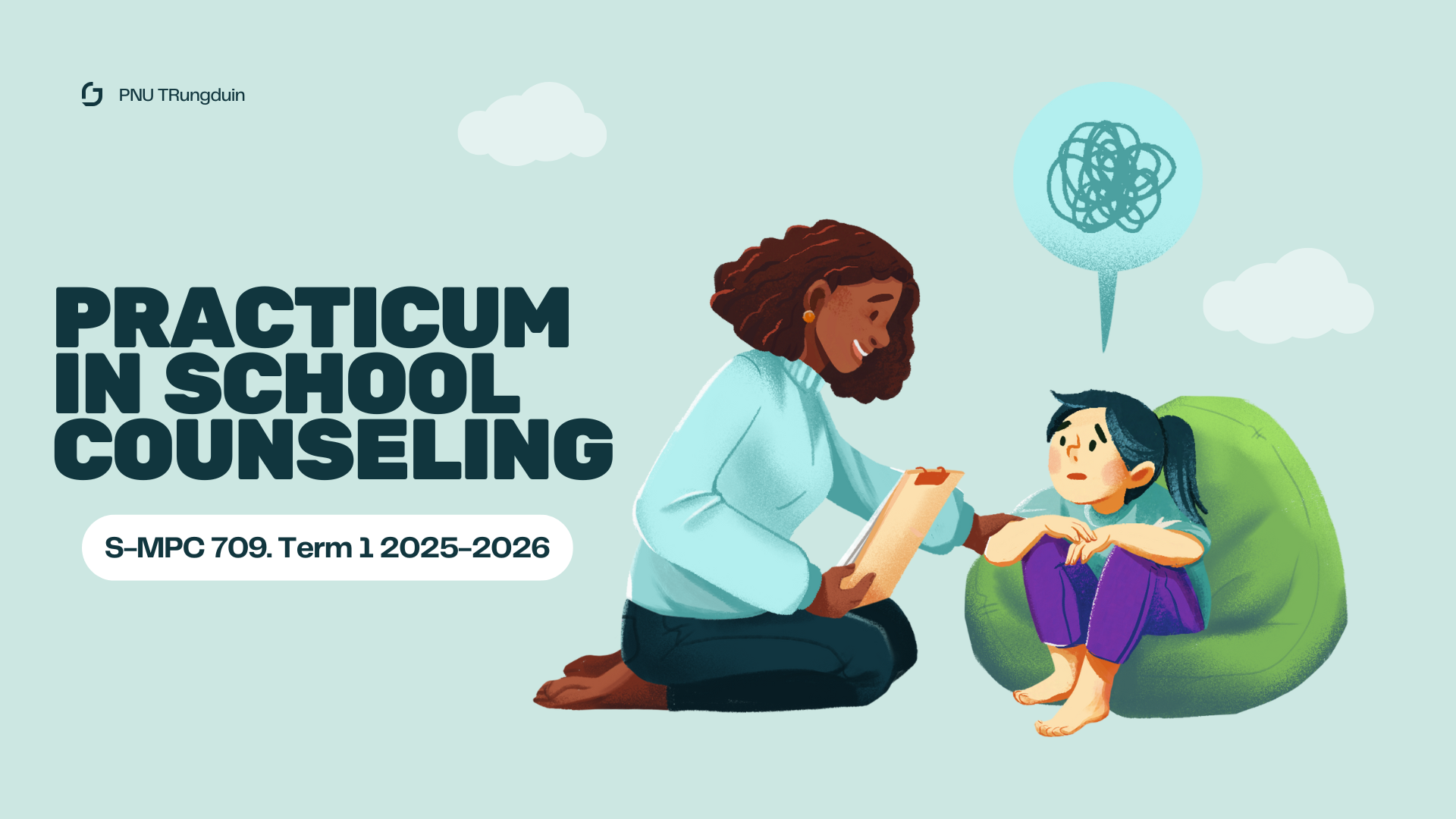 PRACTICUM IN SCHOOL COUNSELING - BS/MA-PSYCH 5-3 S-MPC 709(S 07:00AM-01:00PM)