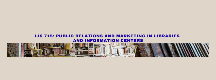 PUBLIC RELATIONS AND MARKETING IN LIBRARIES AND INFORMATION CENTERS - MLIS 5-1 LIS 715(S 7:00 AM - 10:00 AM)