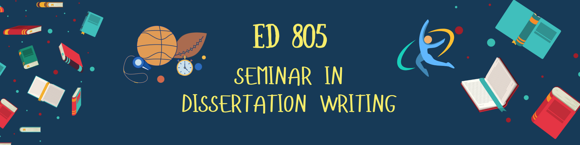 SEMINAR IN DISSERTATION WRITING - DPEDS 6-1 ED 805(S 03:30PM-06:30PM)