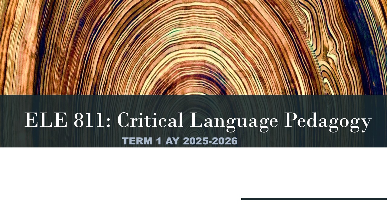 CRITICAL LANGUAGE PEDAGOGY - PHD ELE 6-1 ELE 811(S 07:00AM-10:00AM)