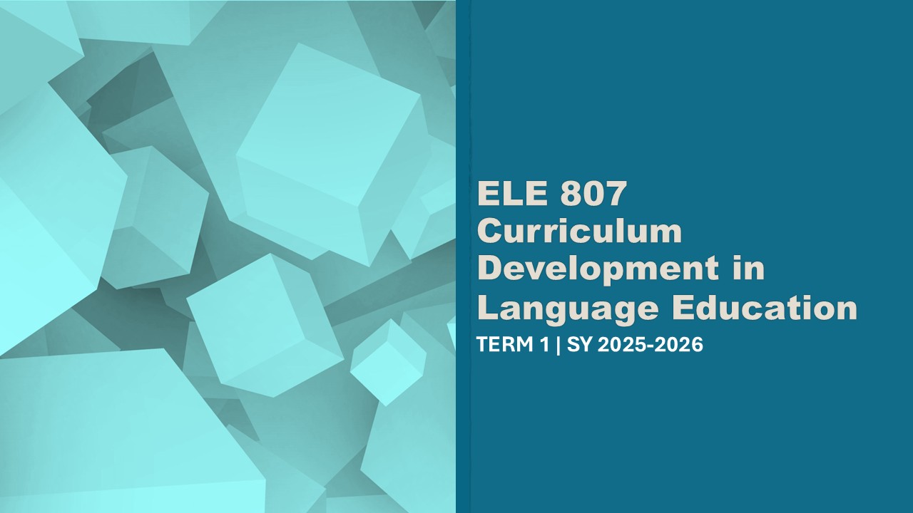 CURRICULUM DEVELOPMENT IN LANGUAGE EDUCATION - PHD ELE 6-1 ELE  807(TH 05:30PM-08:30PM)