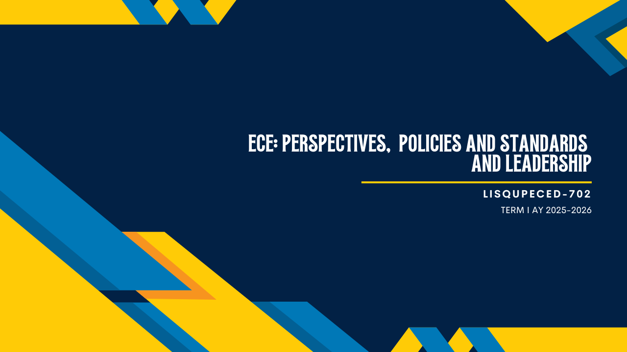 EARLY CHILDHOOD EDUCATION: PERSPECTIVES, POLICIES AND STANDARDS, AND LEADERSHIP - GRAD-CERT ECE 7-1 ECED 702( )