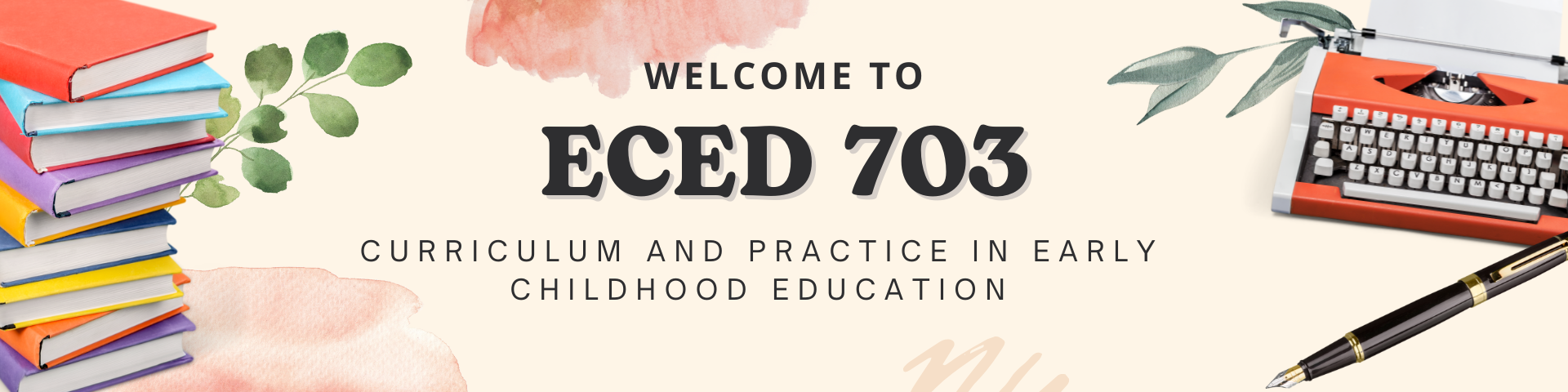 CURRICULUM AND PRACTICE IN EARLY CHILDHOOD EDUCATION - GRAD-CERT ECE 7-1 ECED 703 ( )