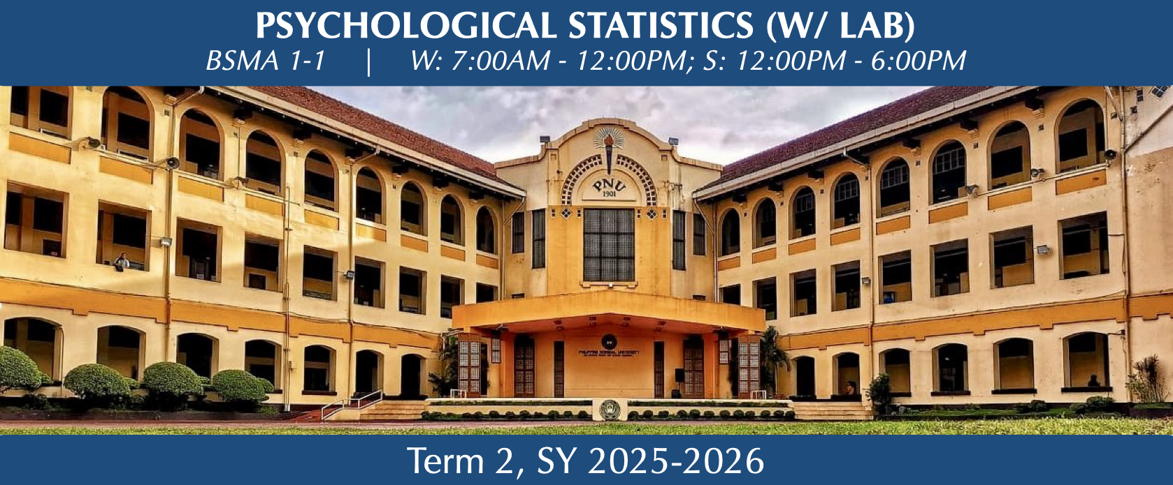 PSYCHOLOGICAL STATISTICS (WITH LABORATORY) - BS/MA-PSYC 1-I-BSMA TP-S-PC02 (W/S 07:00AM-01:00PM/07:00AM-01:00PM)