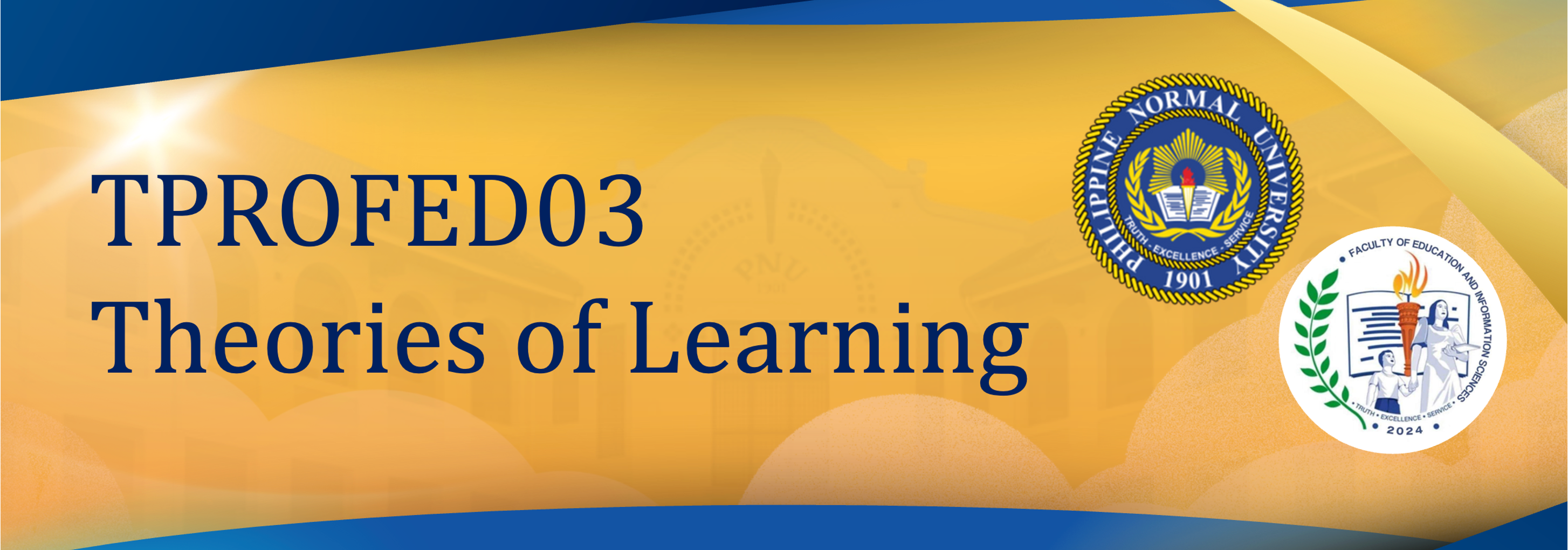 THEORIES OF LEARNING - TEDPATHS 1-I-1 TPROFED03 (T/F 07:00AM-09:00AM/07:00AM-09:00AM)