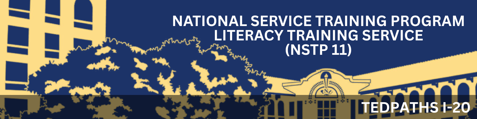 NATIONAL SERVICE TRAINING PROGRAM - TEDPATHS 1-I-20 NSTP LTS 11 (S 07:00AM-11:00AM)