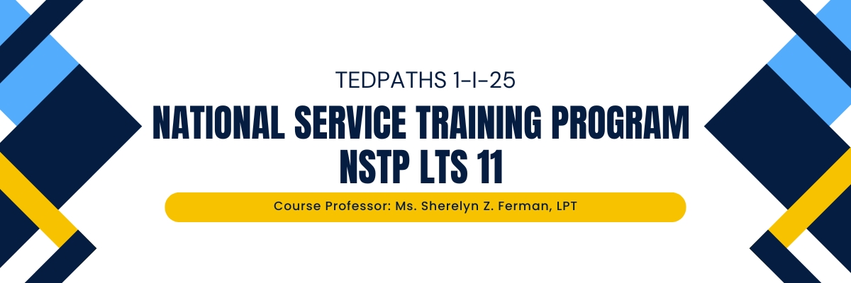 NATIONAL SERVICE TRAINING PROGRAM - TEDPATHS 1-I-25 NSTP LTS 11 (S 07:00AM-11:00AM)