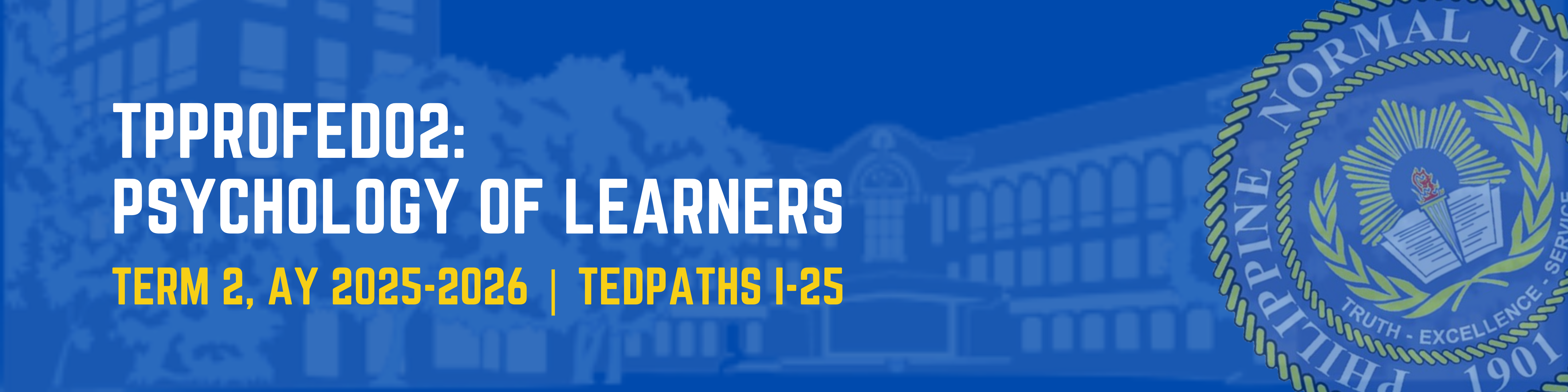 PSYCHOLOGY OF LEARNERS - TEDPATHS 1-I-25 TPROFED02 (M/TH 09:00AM-11:00AM/09:00AM-11:00AM)