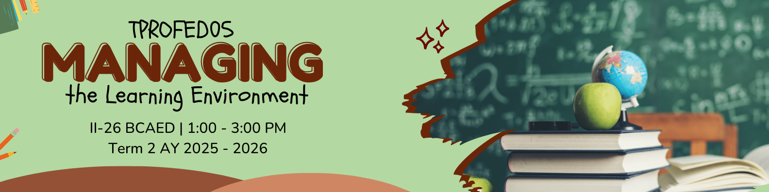 MANAGING THE LEARNING ENVIRONMENT - BCAED-TP 2-II-26 BCAED TPROFED05 (M/TH 01:00PM-03:00PM/01:00PM-03:00PM)