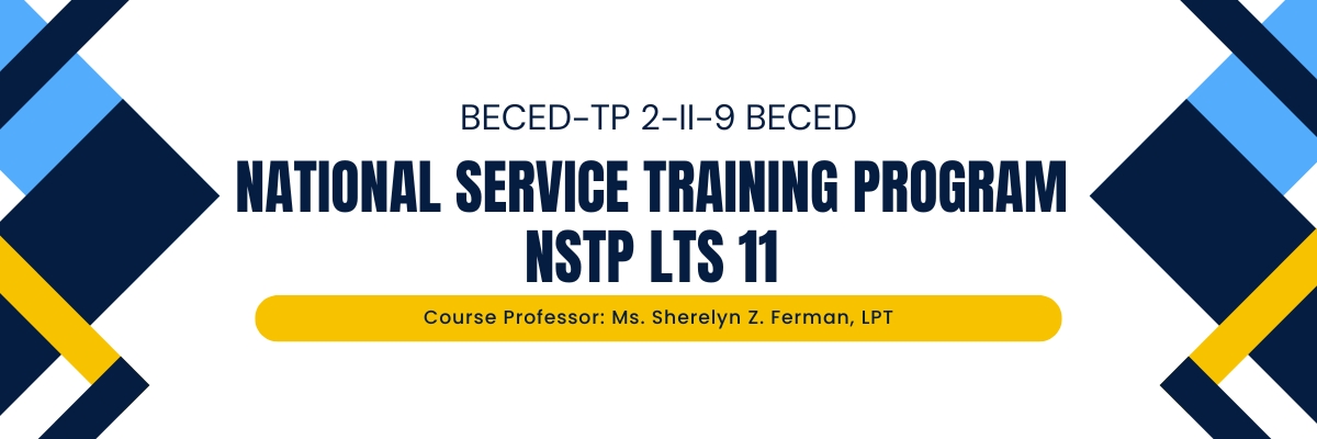 NATIONAL SERVICE TRAINING PROGRAM - BECED-TP 2-II-9 BECED NSTP LTS 11 (S 01:00PM-05:00PM)