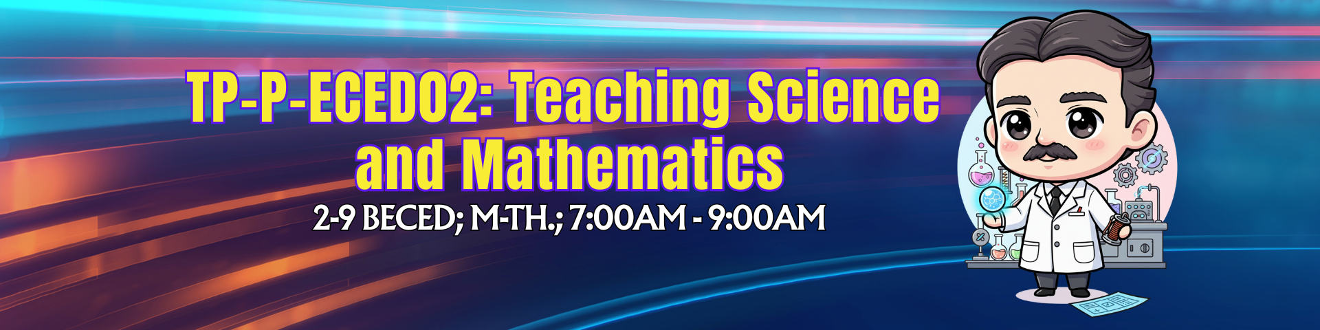 TEACHING SCIENCE AND MATHEMATICS - BECED-TP 2-II-9 BECED TP-P-ECED02 (M/TH 07:00AM-09:00AM/07:00AM-09:00AM)