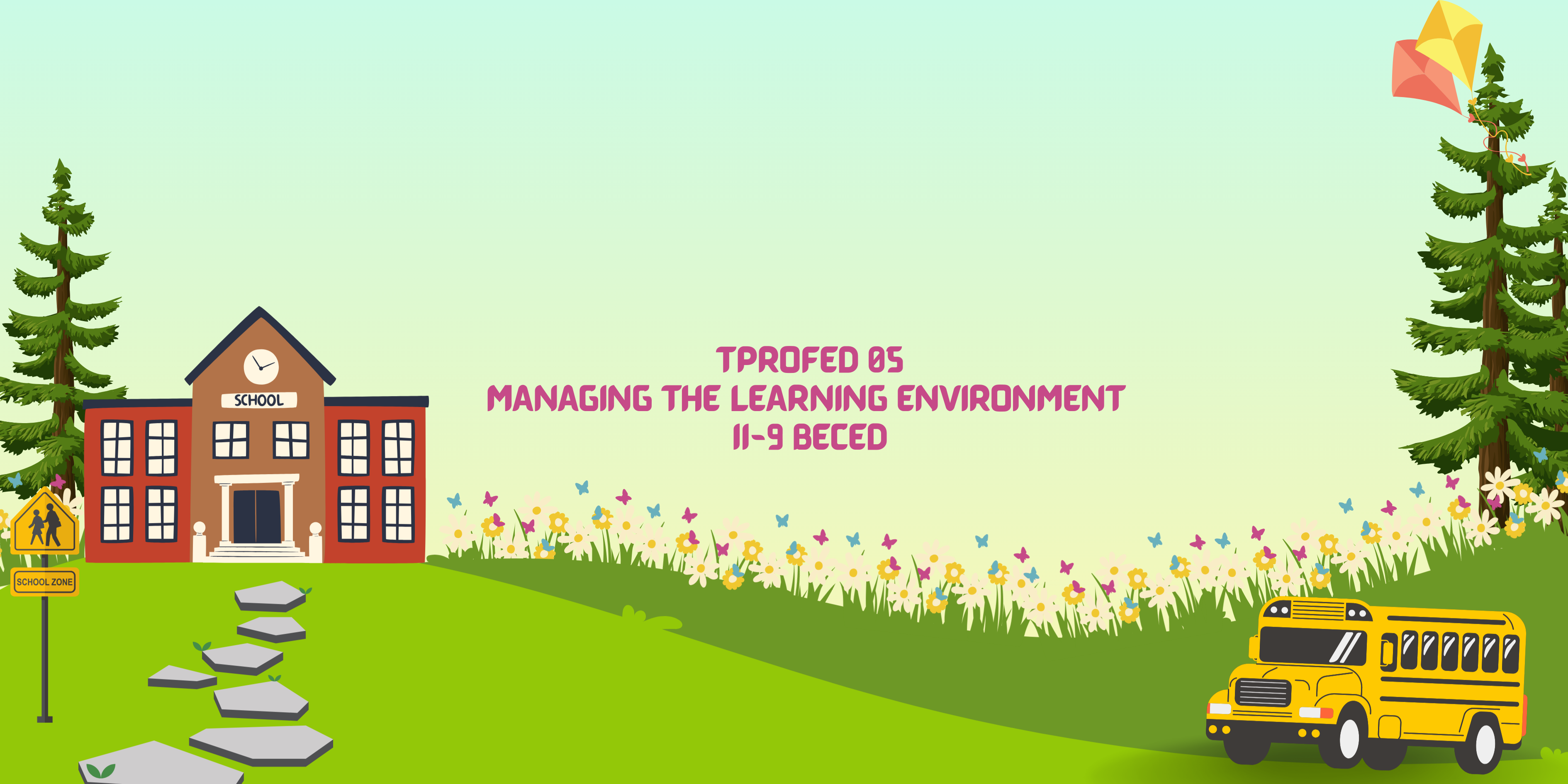 MANAGING THE LEARNING ENVIRONMENT - BECED-TP 2-II-9 BECED TPROFED05 (T/F 09:00AM-11:00AM/09:00AM-11:00AM)