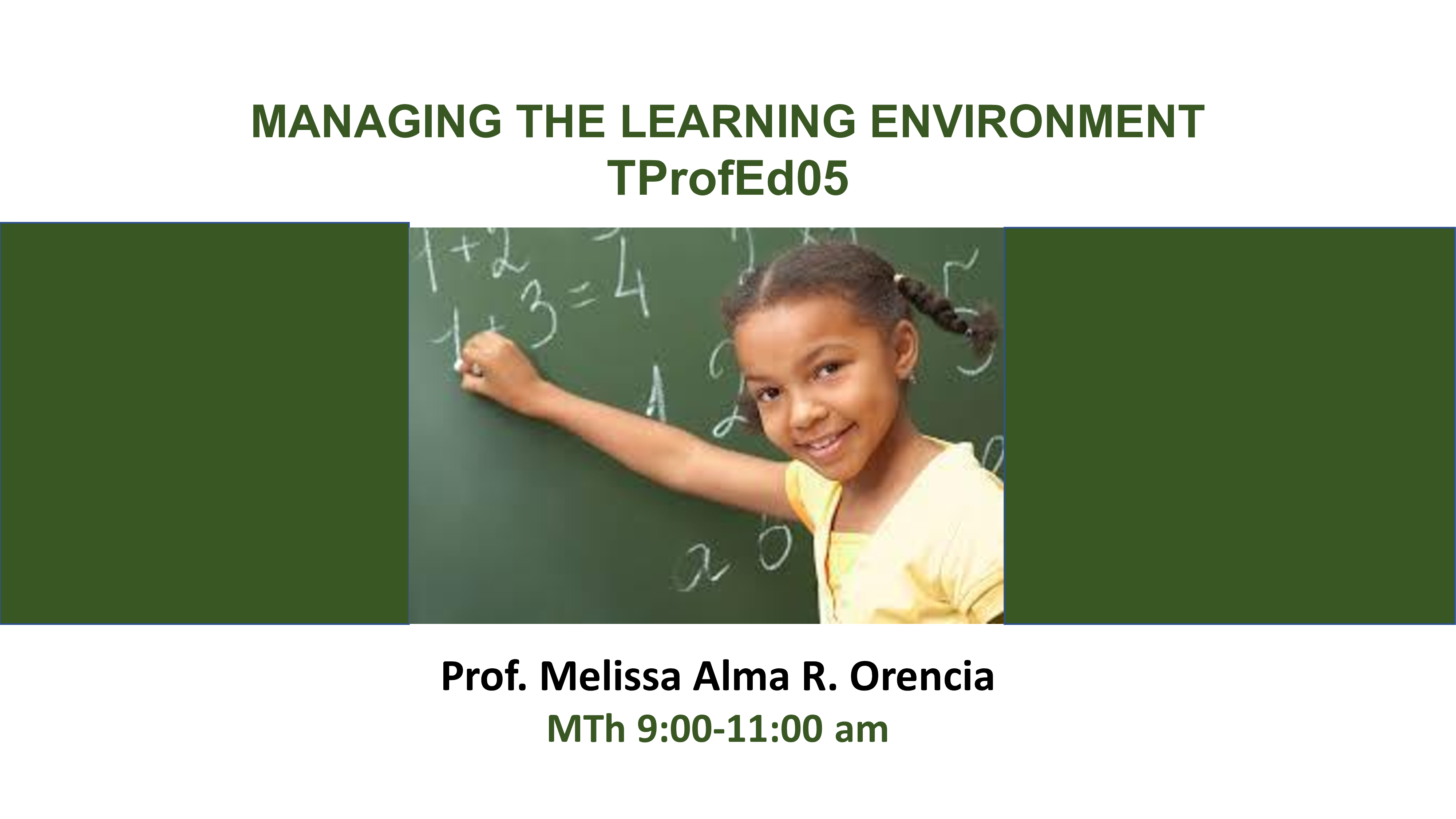 MANAGING THE LEARNING ENVIRONMENT - BEED-MS 2-II-11 BEED MS TPROFED05 (M/TH 09:00AM-11:00AM/09:00AM-11:00AM)