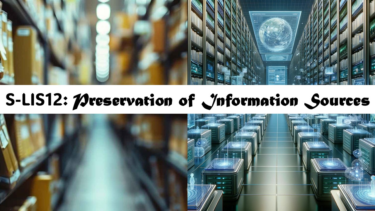PRESERVATION OF INFORMATION RESOURCES - BLIS-TP 2-II-12 BLIS TP-S-LIS12 (T/F 07:00AM-09:00AM/07:00AM-09:00AM)
