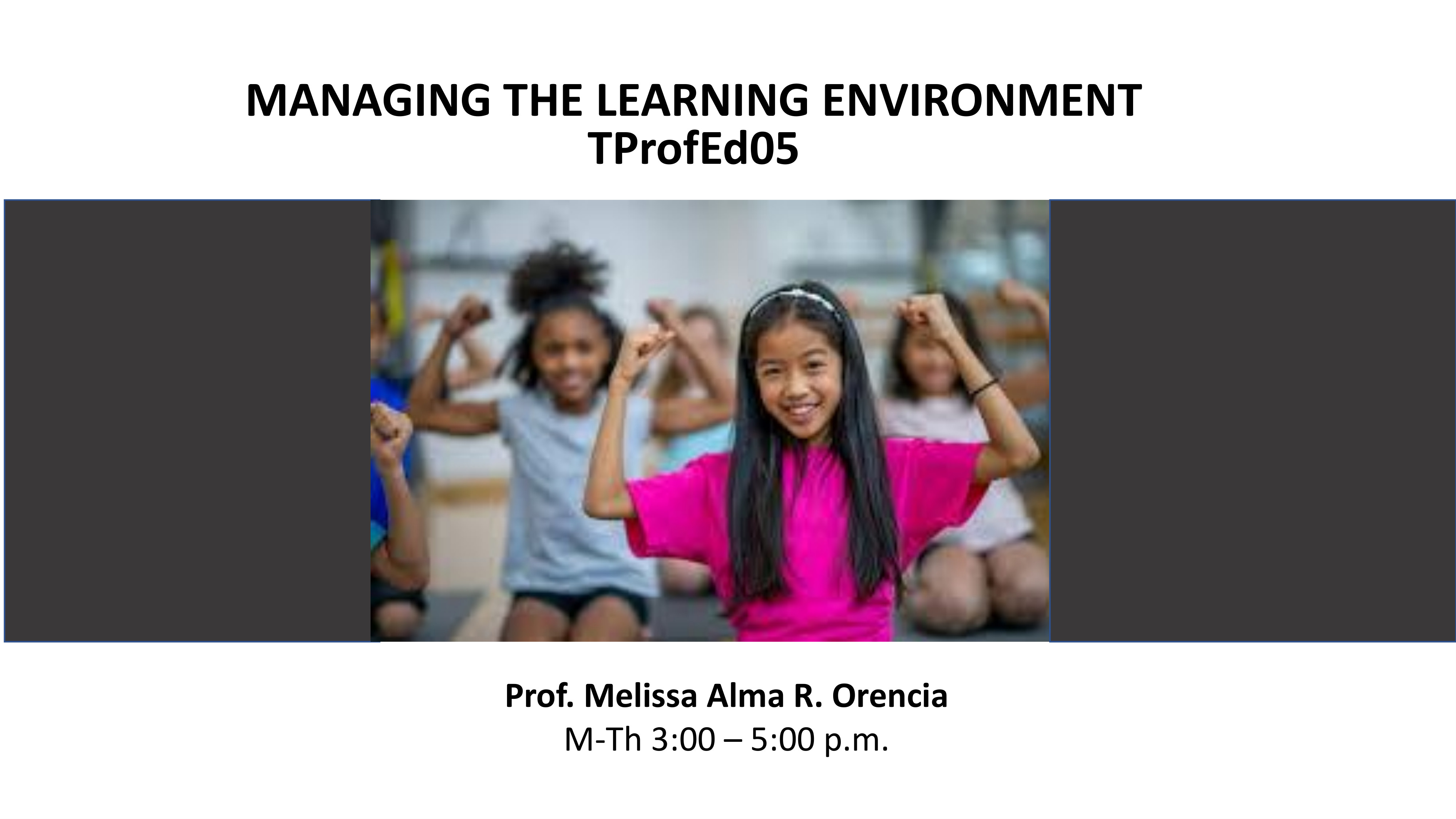 MANAGING THE LEARNING ENVIRONMENT - BPHED 2-II-28 BPHED TPROFED05 (M/TH 03:00PM-05:00PM/03:00PM-05:00PM)