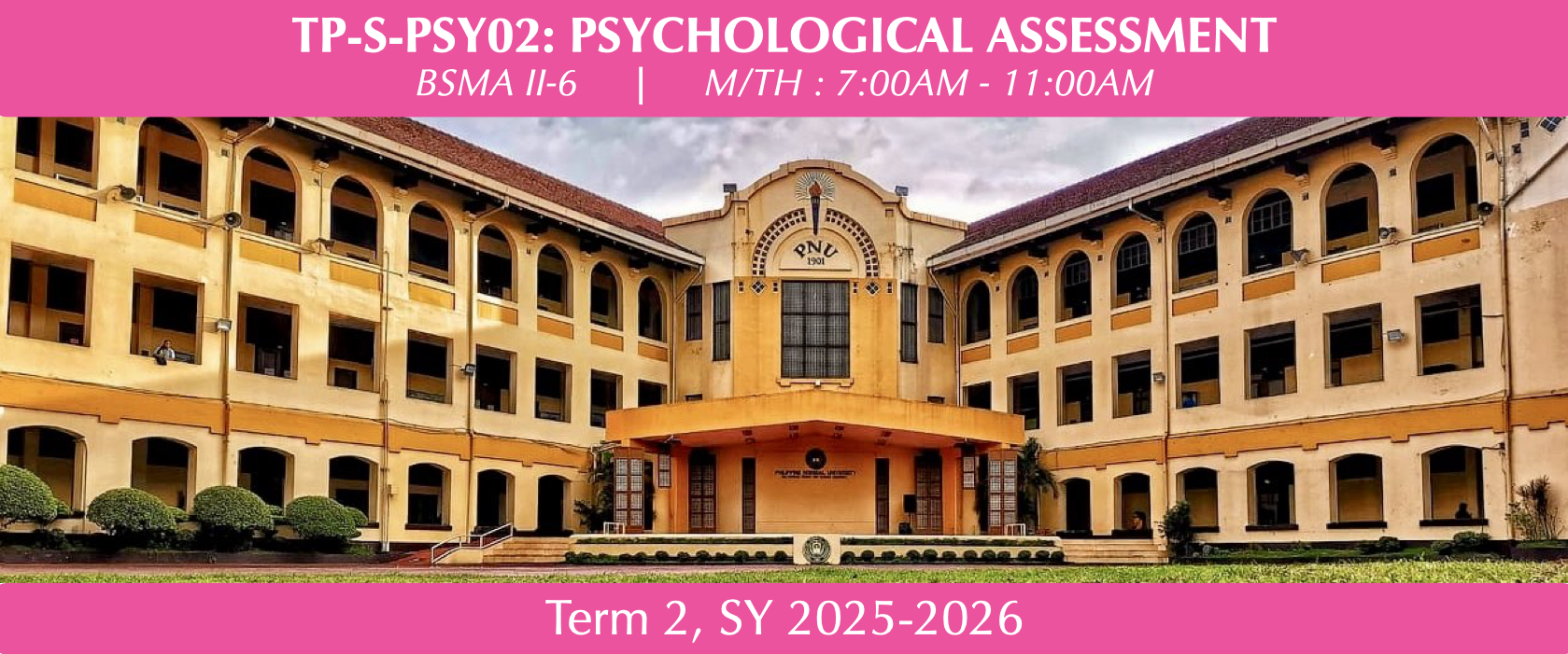 PSYCHOLOGICAL ASSESSMENT 1 (WITH LAB) - BS/MA-PSYC 2-II-6 BSMA TP-S-PC06 (M/TH 07:00AM-11:00AM/07:00AM-11:00AM)