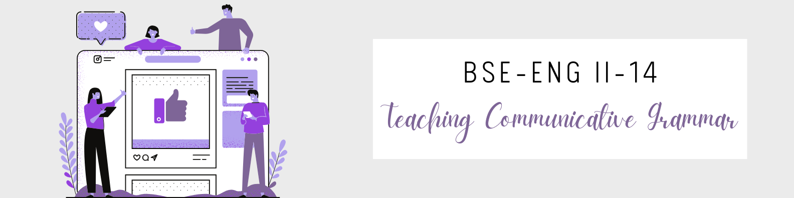 TEACHING COMMUNICATIVE GRAMMAR - BSEENG-TP 2-II-14 BSEENG TP-S-ENG18 (T/F 07:00AM-09:00AM/07:00AM-09:00AM)