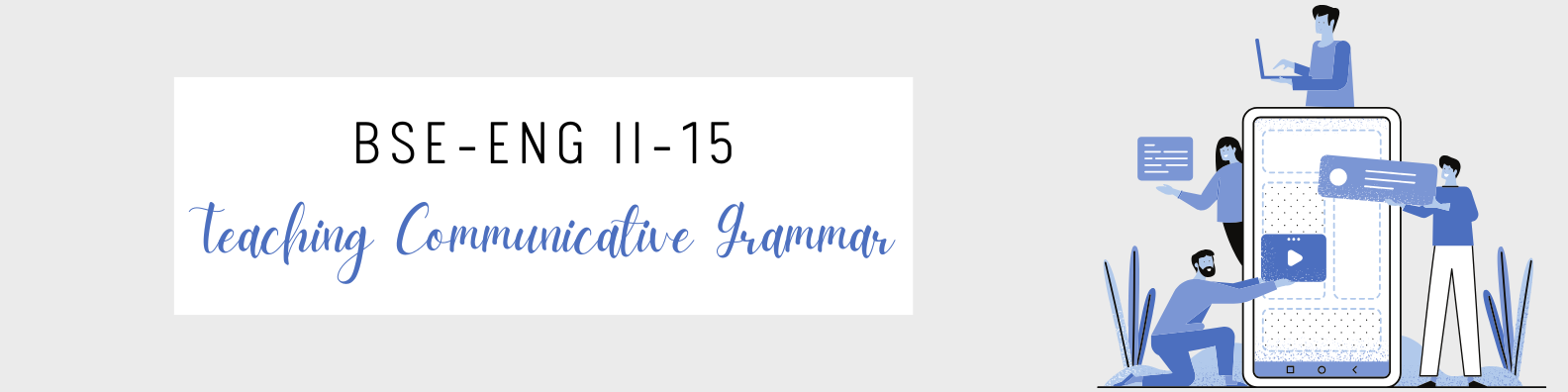 TEACHING COMMUNICATIVE GRAMMAR - BSEENG-TP 2-II-15 BSEENG TP-S-ENG18 (T/F 09:00AM-11:00AM/09:00AM-11:00AM)