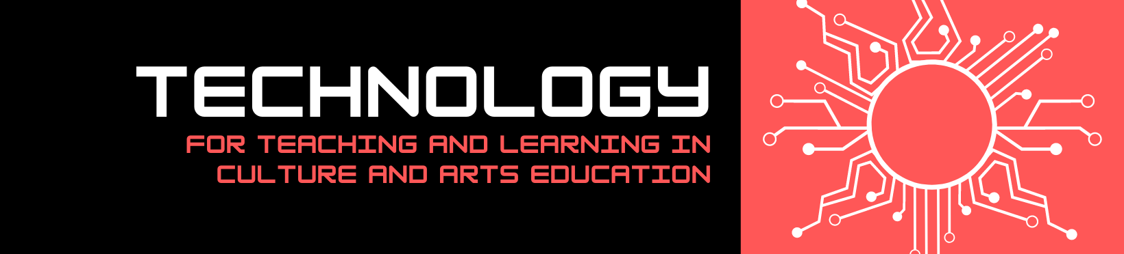 TECHNOLOGY FOR TEACHING AND LEARNING IN TEACHING IN CULTURE AND ARTS EDUCATION - BCAED 3-III-7 BCAED 2P-CAE05 (M/TH 11:00AM-01:00PM/11:00AM-01:00PM)