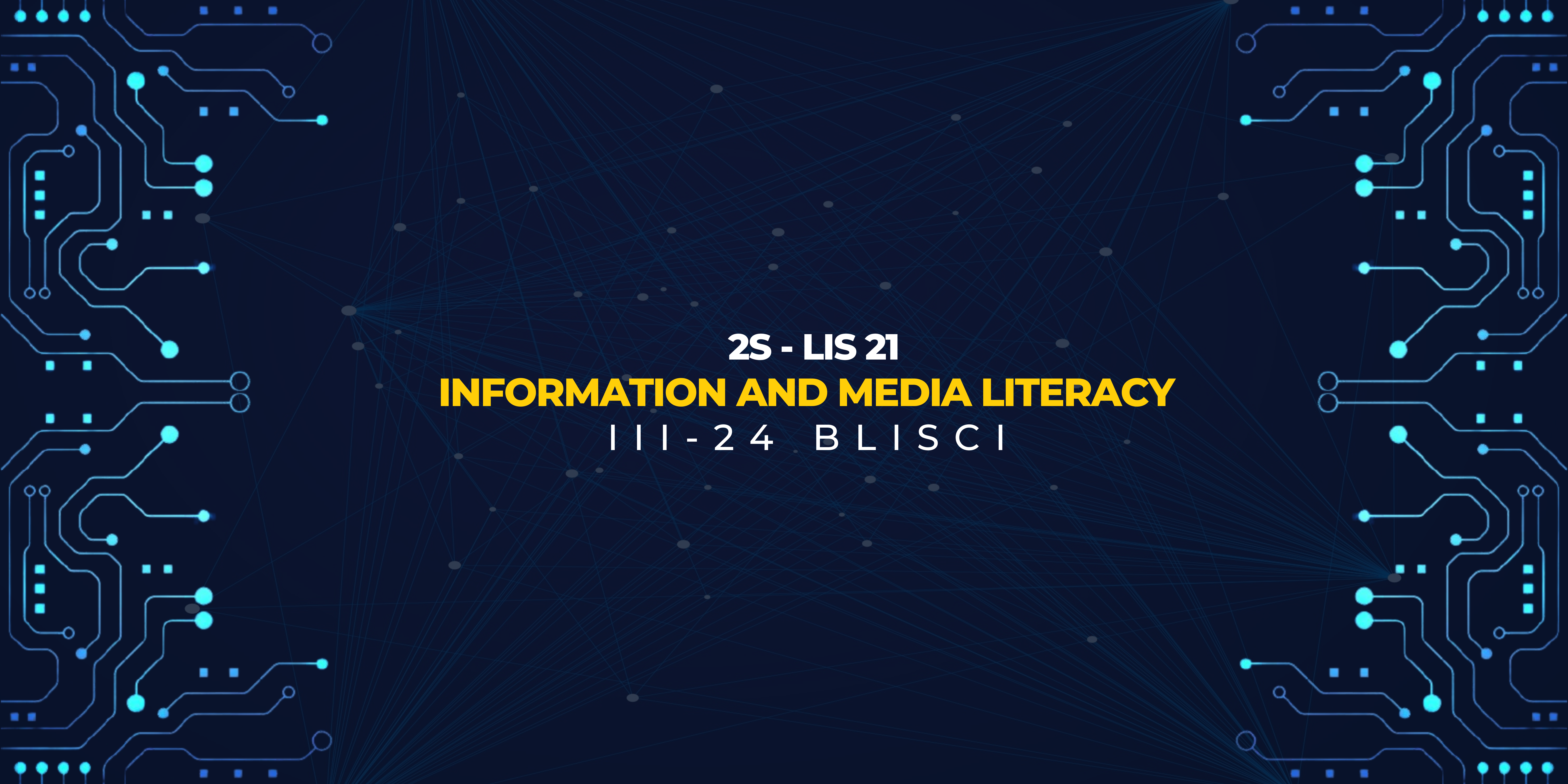 INFORMATION AND MEDIA LITERACY - BLISCI 3-III-24 BLISCI 2S-LIS21 (M/TH 11:00AM-01:00PM/11:00AM-01:00PM)
