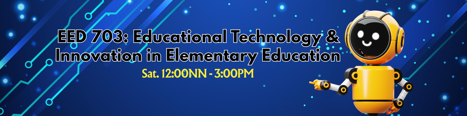 EDUCATIONAL TECHNOLOGY AND INNOVATION IN ELEMENTARY EDUCATION - MA EED 5-1 EED 703(S 12:00PM-03:00PM)
