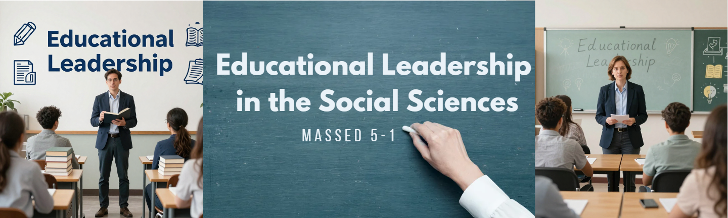 EDUCATIONAL LEADERSHIP IN THE SOCIAL SCIENCES - MASSED 5-1 SSE-705(S 03:30PM-06:30PM)