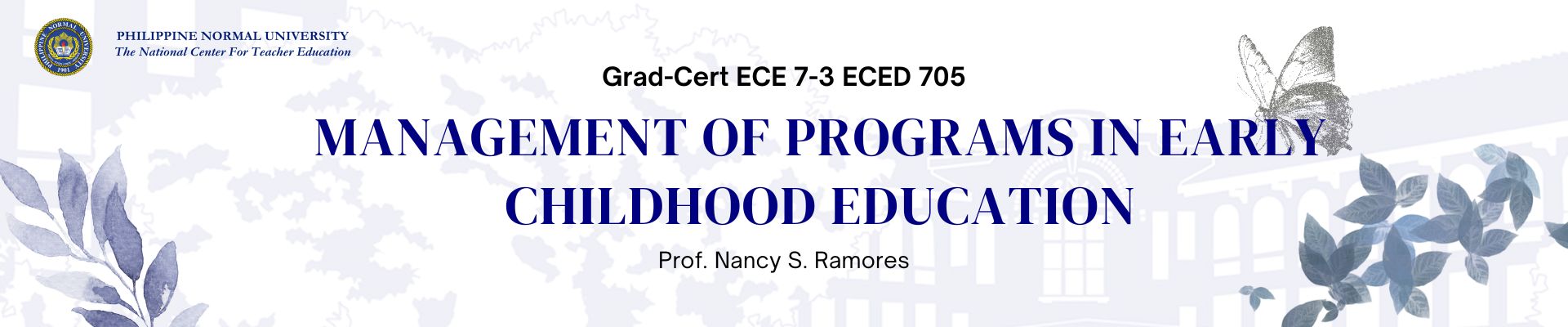 MANAGEMENT OF PROGRAMS IN EARLY CHILDHOOD EDUCATION - GRAD-CERT ECE 7-3 ECED 705 ( )